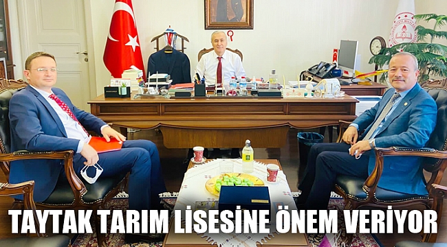 TAYTAK TARIM LİSESİNE ÖNEM VERİYOR