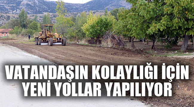 VATANDAŞIN KOLAYLIĞI İÇİN YENİ YOLLAR YAPILIYOR