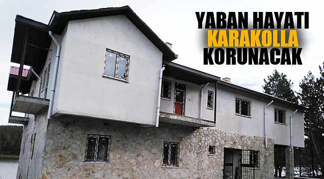 YABAN HAYATI KARAKOLLA KORUNACAK