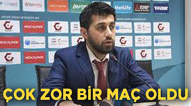Zor bir maç oldu