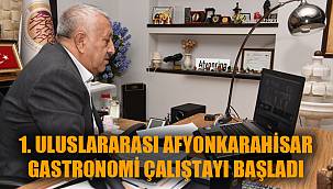 1. ULUSLARARASI AFYONKARAHİSAR GASTRONOMİ ÇALIŞTAYI BAŞLADI