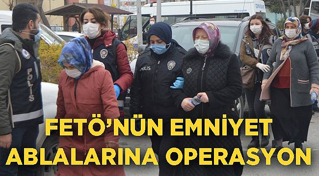 AFYON'DA FETÖNÜN EMNİYET ABLALARINA OPERASYON
