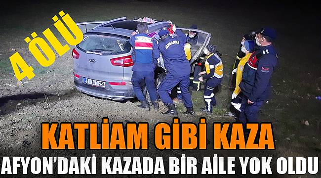 AFYON'DA KATLİAM GİBİ KAZA, 4 ÖLÜ