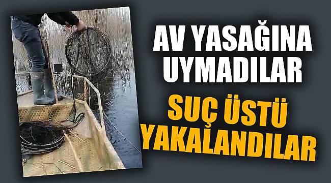 Afyonkarahisar’da av yasağına uymayan şahıslar suçüstü yakalandı 