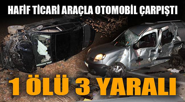 Afyonkarahisar'da hafif ticari araçla otomobil çarpıştı: 1 ölü, 3 yaralı