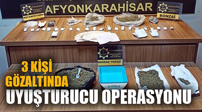 Afyonkarahisar'da uyuşturucu operasyonunda 3 şüpheli yakalandı