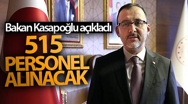 Bakan Kasapoğlu açıkladı! 515 personel alınacak