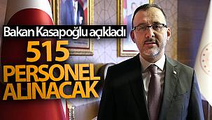 Bakan Kasapoğlu açıkladı! 515 personel alınacak