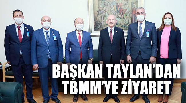 BAŞKAN TAYLAN’DAN TBMM’YE ZİYARET