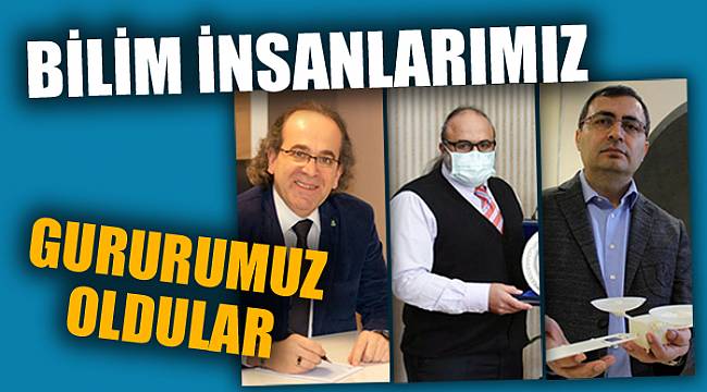 BİLİM İNSANLARIMIZ GURURUMUZ OLDU