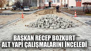 BOZKURT ALT YAPI ÇALIŞMALARINI İNCELEDİ