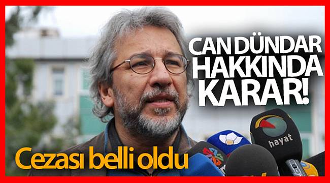Can Dündar hakkında karar! Cezası belli oldu