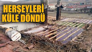 ÇIKAN YANGINDA HERŞEYLERİ KÜL OLDU