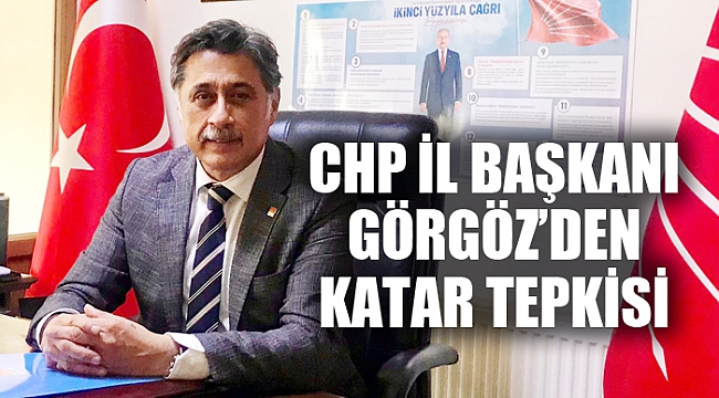 GÖRGÖZ’DEN KATAR TEPKİSİ