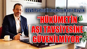 “HÜKÜMETİN AŞI TAVSİYESİNE GÜVENİLMİYOR”