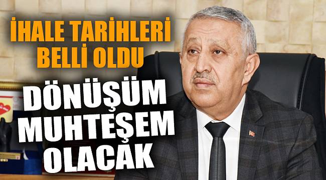 İHALE TARİHLERİ BELLİ OLDU