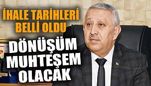 İHALE TARİHLERİ BELLİ OLDU