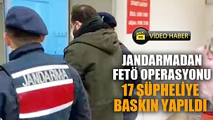 Jandarmadan FETÖ operasyonu 