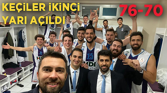 KEÇİLER İKİNCİ YARIDA AÇILDI 76-70