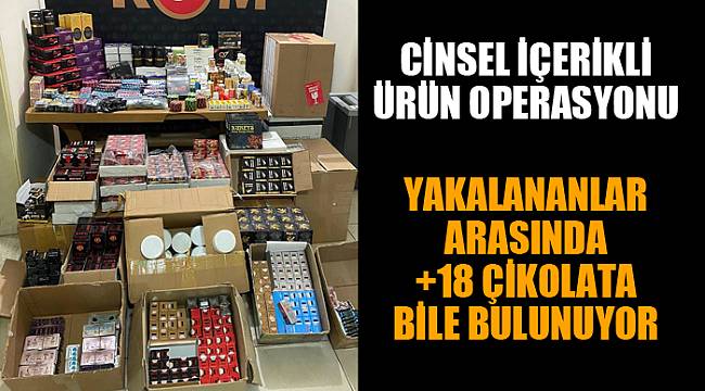 KOM ekiplerinden cinsel içerikli ürün operasyonu