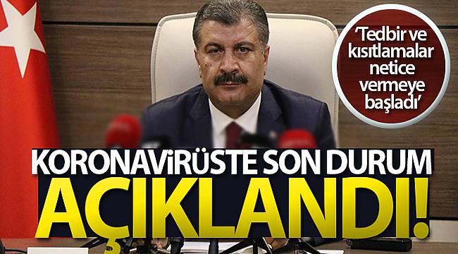 KORONOVİRÜSTE SON DURUM AÇIKLANDI