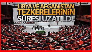 Libya ve Afganistan tezkerelerinin süresi uzatıldı