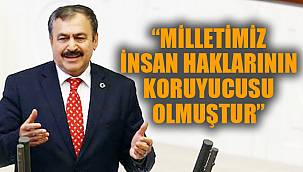 “MİLLETİMİZ İNSAN HAKLARININ KORUYUCUSU OLMUŞTUR”