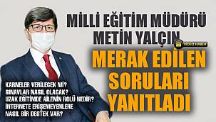 MÜDÜR YALÇIN MERAK EDİLENLERİ GAZETEMİZE DEĞERLENDİRDİ...