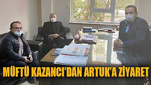 MÜFTÜ KAZANCI’DAN ARTUK’A ZİYARET