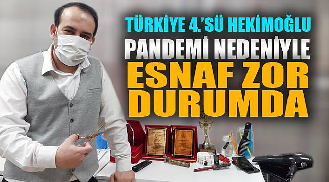 PANDEMİ NEDENİYLE ESNAF ZOR DURUMDA