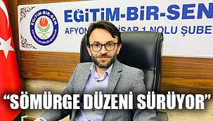 “SÖMÜRGE DÜZENİ SÜRÜYOR”