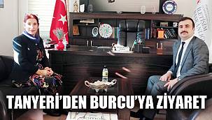 TANYERİ’DEN BURCU’YA ZİYARET