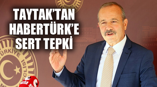 TAYTAK’TAN HABERTÜRK’E SERT TEPKİ