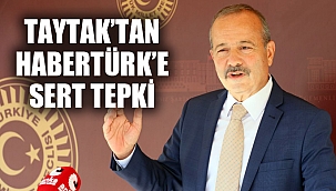 TAYTAK’TAN HABERTÜRK’E SERT TEPKİ