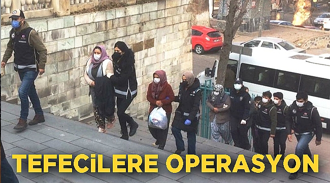 TEFECİLERE OPERASYON