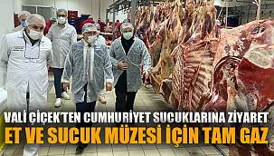 VALİ ÇİÇEK, ET VE SUCUK MÜZESİNİ İNCELEDİ