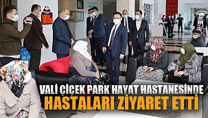 VALİ ÇİÇEK'TEN PARK HAYAT HASTANESİ'NE ZİYARET