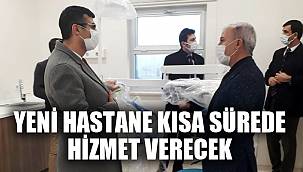 YENİ HASTANE KISA SÜREDE HİZMET VERECEK