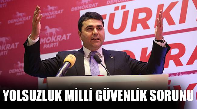 “YOLSUZLUK MİLLİ GÜVENLİK SORUNU”