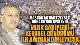 ZEYBEK BAŞKAN ANKARA’DAN SESLENDİ