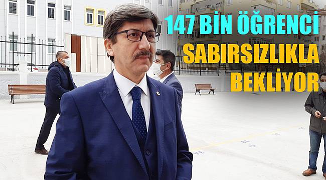 “147 bin öğrenci sabırsızlıkla bekliyor”