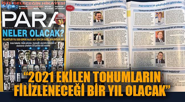 “2021 EKİLEN TOHUMLARIN FİLİZLENECEĞİ BİR YIL OLACAK”