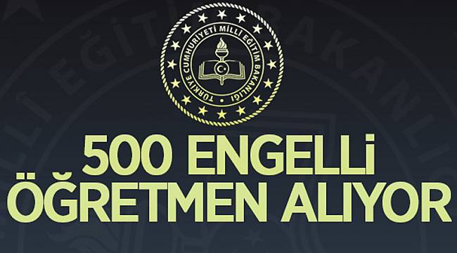 500 ENGELLİ ÖĞRETMEN ALINACAK
