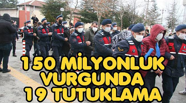 AFYON'DA 150 MİLYONLUK VURGUNDA 19 TUTUKLAMA