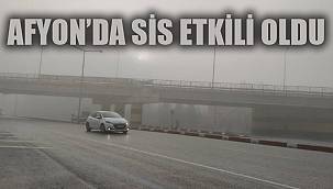 AFYON’DA SİS ETKİLİ OLDU