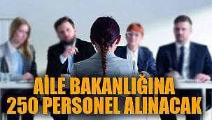 Aile, Çalışma ve Sosyal Hizmetler Bakanlığı 250 personel alacak