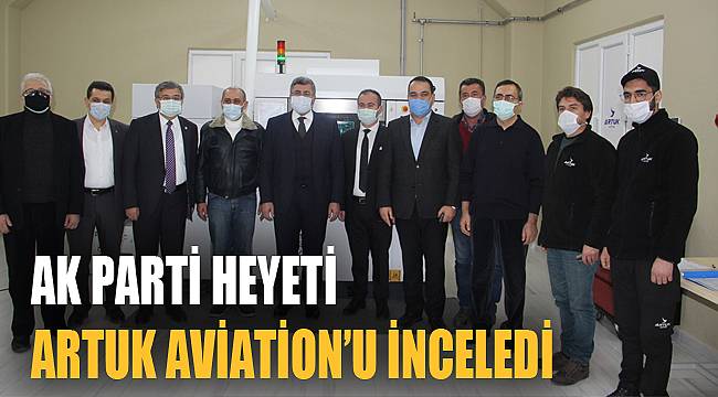 AK PARTİ HEYETİ ARTUK AVİATİON&#039;U İNCELEDİ