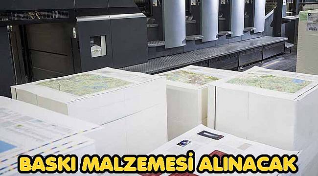 BASKI MALZEMESİ ALINACAK