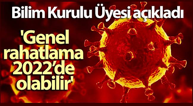 Bilim Kurulu Üyesi Kara: 'Genel rahatlama 2022'de olabilir'