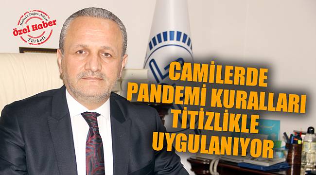 CAMİLERDE PANDEMİ KURALLARI TİTİZLİKLE UYGULANIYOR